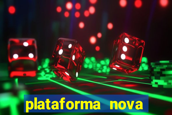 plataforma nova pagando cassino